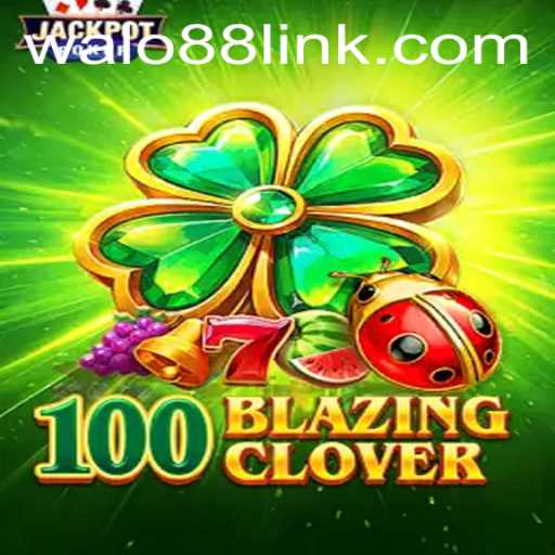 Exploring the Thrilling World of 100BlazingClover