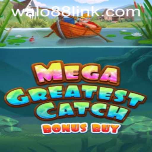 Dive into the Excitement of MegaGreatestCatchBonusBuy at WALO88.COM